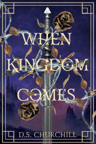 Title: When Kingdom Comes, Author: D S Churchill