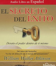 Title: El Secreto del éxito (The Secret of Success), Author: William W. Atkinson