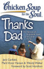Chicken Soup for the Soul: Thanks Dad: 101 Stories of Gratitude, Love, and Good Times