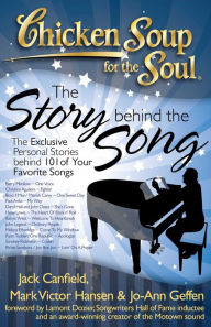 Title: Chicken Soup for the Soul: The Story behind the Song: The Exclusive Personal Stories behind 101 of Your Favorite Songs, Author: Jack Canfield