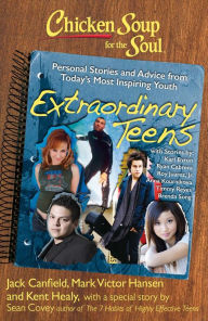 Title: Chicken Soup for the Soul: Extraordinary Teens: Personal Stories and Advice from Today's Most Inspiring Youth, Author: Jack Canfield