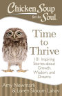 Chicken Soup for the Soul: Time to Thrive: 101 Inspiring Stories about Growth, Wisdom, and Dreams