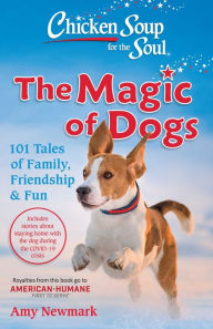 Title: Chicken Soup for the Soul: The Magic of Dogs, Author: Amy Newmark