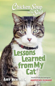 Title: Chicken Soup for the Soul: Lessons Learned from My Cat: 101 Tales of Friendship & Fun, Author: Amy Newmark