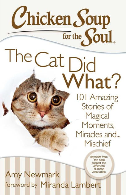 Cat　of　Stories　the　for　Did　Chicken　Newmark,　Barnes　Amy　Mischief　Soul:　Moments,　Noble®　What?:　Soup　by　Magical　The　Miracles　and...　101　Amazing　Paperback