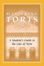 Mastering Torts: A Student's Guide to the Law of Torts