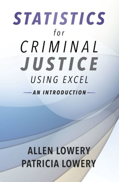 Statistics for Criminal Justice Using Excel: An Introduction
