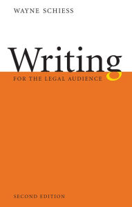 Title: Writing for the Legal Audience / Edition 2, Author: Wayne Schiess