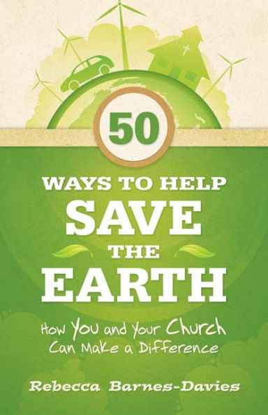 50 Ways to Help Save the Earth: How You and Your Church Can Make a Difference