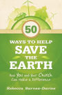 50 Ways to Help Save the Earth: How You and Your Church Can Make a Difference