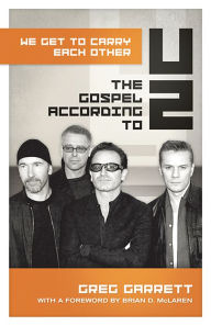 Title: We Get to Carry Each Other: The Gospel according to U2, Author: Greg  Garrett