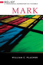 Mark: Belief: A Theological Commentary on the Bible