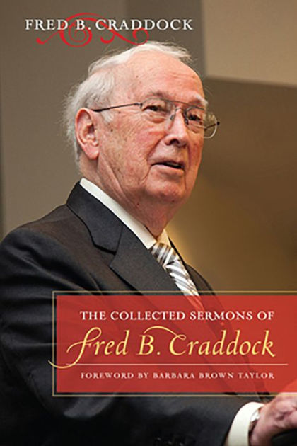 The Collected Sermons Of Fred B. Craddock By Fred B. Craddock ...