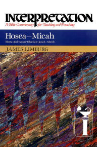 Title: Hosea-Micah: Interpretation: A Bible Commentary for Teaching and Preaching, Author: James Limburg