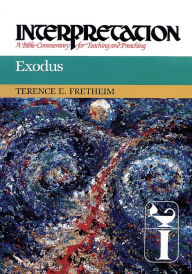 Title: Exodus: Interpretation: A Bible Commentary for Teaching and Preaching, Author: Terence E. Fretheim