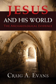 Title: Jesus and His World: The Archaeological Evidence, Author: Craig A. Evans