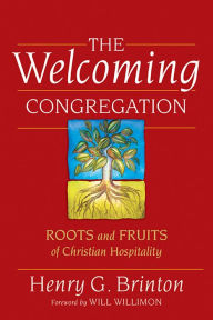 Title: The Welcoming Congregation: Roots and Fruits of Christian Hospitality, Author: Henry G. Brinton