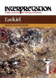 Title: Ezekiel: Interpretation: A Bible Commentary for Teaching and Preaching, Author: Joseph Blenkinsopp