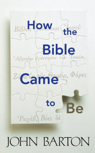 Title: How the Bible Came to Be, Author: John Barton