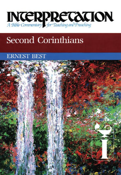 Second Corinthians: Interpretation: A Bible Commentary for Teaching and Preaching