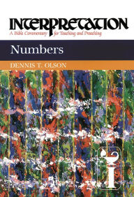 Title: Numbers: Interpretation: A Bible Commentary for Teaching and Preaching, Author: Dennis T. Olson