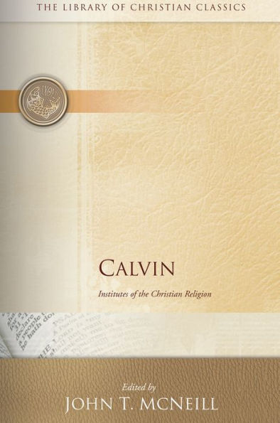 Calvin: Institutes of the Christian Religion