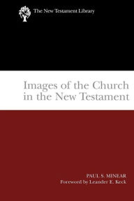 Title: Images of the Church in the New Testament, Author: Paul Sevier Minear