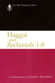 Title: Haggai and Zechariah 1-8: A Commentary, Author: David L. Petersen