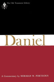 Title: Daniel (OTL): A Commentary, Author: Norman W. Porteous