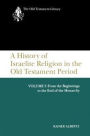 A History of Israelite Religion in the Old Testament Period, Volume I: From the Beginnings to the End of the Monarchy