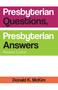 Title: Presbyterian Questions, Presbyterian Answers, Revised edition, Author: Donald K. McKim