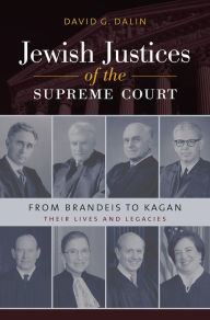 Title: Jewish Justices of the Supreme Court: From Brandeis to Kagan, Author: David G. Dalin