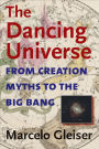 The Dancing Universe: From Creation Myths to the Big Bang