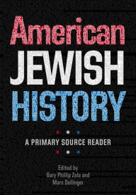 Title: American Jewish History: A Primary Source Reader, Author: Gary Phillip Zola