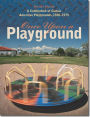 Once Upon a Playground: A Celebration of Classic American Playgrounds, 1920-1975