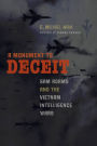 A Monument to Deceit: Sam Adams and the Vietnam Intelligence Wars