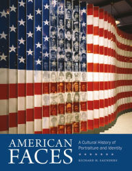 Title: American Faces: A Cultural History of Portraiture and Identity, Author: Richard H. Saunders