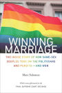 Winning Marriage: The Inside Story of How Same-Sex Couples Took on the Politicians and Pundits--and Won