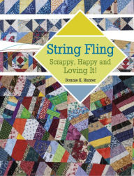 Title: String Fling: Scrappy, Happy and Loving It!, Author: Bonnie K. Hunter