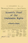 Scientific Proof of Our Unalienable Rights. a Road to Utopia