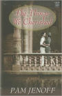 The Things We Cherished