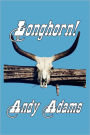 Longhorn! Cattle Driving On The Great Western Trail