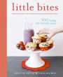 Little Bites: 100 Healthy, Kid-Friendly Snacks