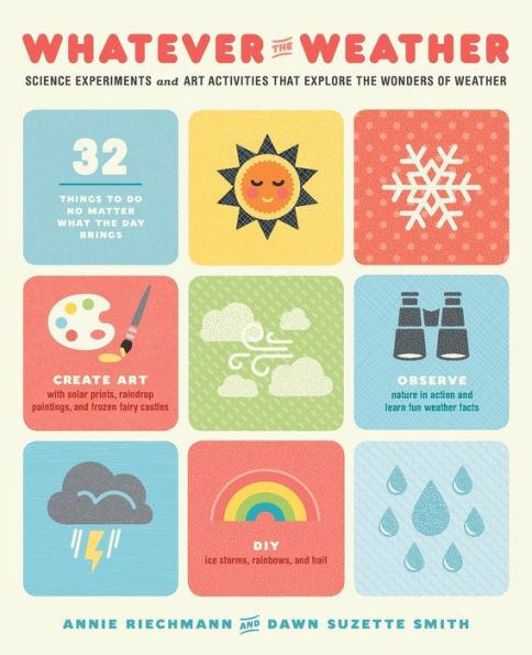 Whatever the Weather: Science Experiments and Art Activities That Explore the Wonders of Weather