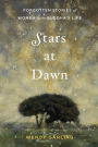 Stars at Dawn: Forgotten Stories of Women in the Buddha's Life