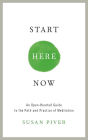 Start Here Now: An Open-Hearted Guide to the Path and Practice of Meditation