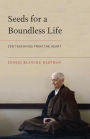 Seeds for a Boundless Life: Zen Teachings from the Heart