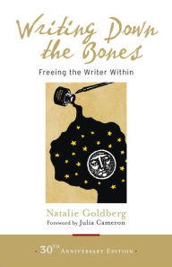 Title: Writing Down the Bones: Freeing the Writer Within, Author: Natalie Goldberg