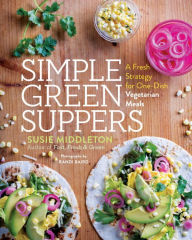 Title: Simple Green Suppers: A Fresh Strategy for One-Dish Vegetarian Meals, Author: Susie Middleton
