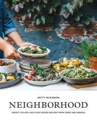 Title: Neighborhood: Hearty Salads and Plant-Based Recipes from Home and Abroad, Author: Hetty McKinnon